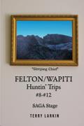 Felton/Wapiti Huntin’ Trips #8 - #12