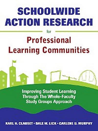 Schoolwide Action Research for Professional Learning Communities