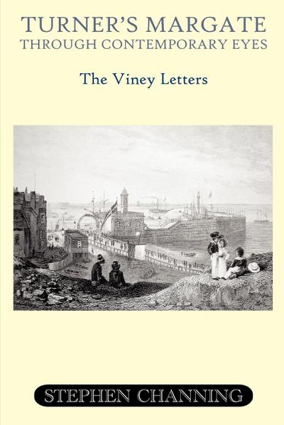 Turner’s Margate Through Contemporary Eyes - The Viney Letters