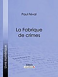 La Fabrique de crimes