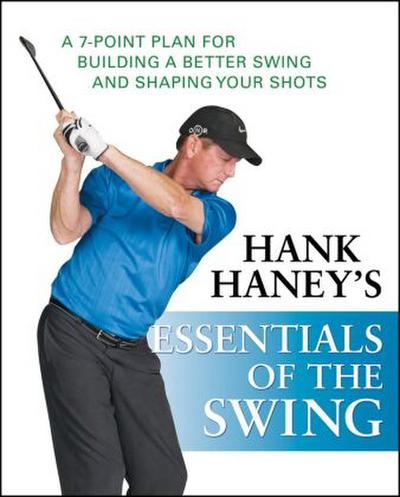 Hank Haney’s Essentials of the Swing