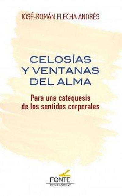 Celosías y ventanas del alma : para una catequesis de los sentidos corporales