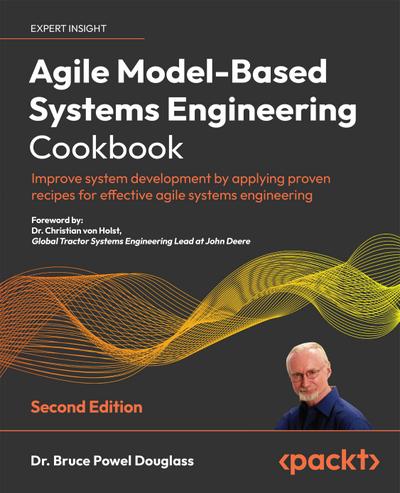 Agile Model-Based Systems Engineering Cookbook Second Edition