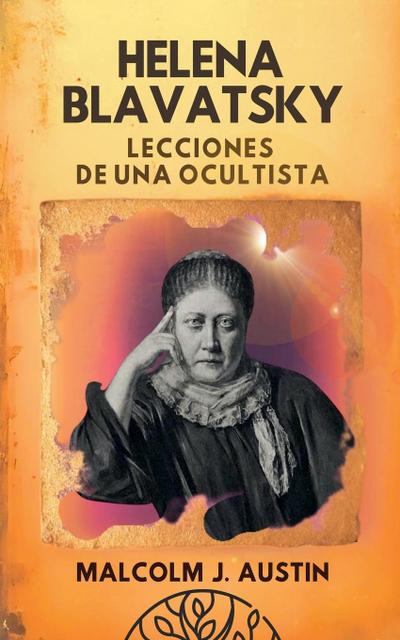 Austin, M: Helena Blavatsky - Lecciones de una Ocultista