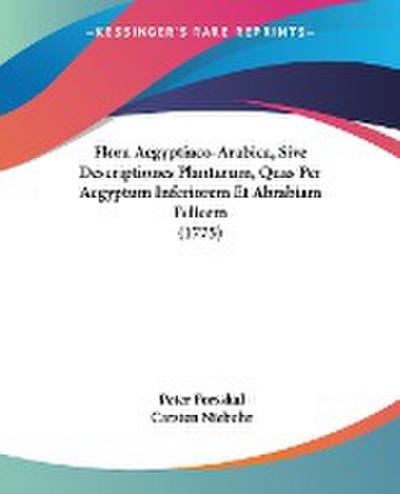 Flora Aegyptiaco-Arabica, Sive Descriptiones Plantarum, Quas Per Aegyptum Inferiorem Et Abrabiam Felicem (1775) - Peter Forsskal