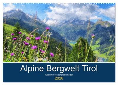 Alpine Bergwelt Tirol - Illustriert in den schönsten Farben (Wandkalender 2026 DIN A2 quer), CALVENDO Monatskalender