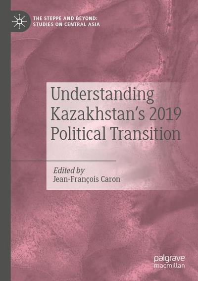 Understanding Kazakhstans 2019 Political Transition