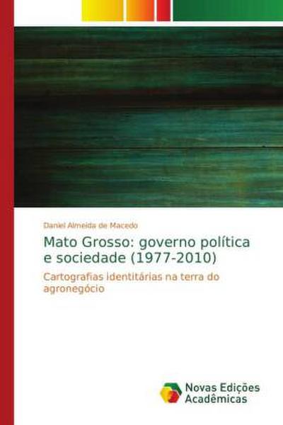 Mato Grosso: governo política e sociedade (1977-2010)