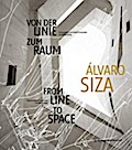 Álvaro Siza: Von der Linie zum Raum / From Line to Space