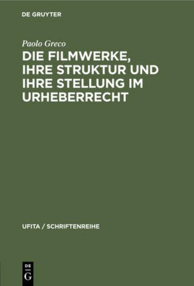Die Filmwerke, ihre Struktur und ihre Stellung im Urheberrecht
