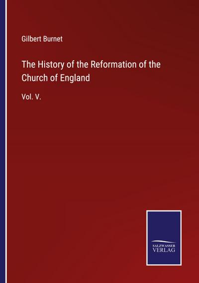 The History of the Reformation of the Church of England