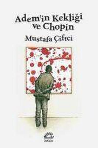 Ademin Kekligi ve Chopin