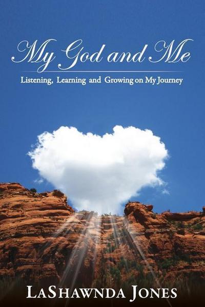 My God and Me: Listening, Learning and Growing on My Journey