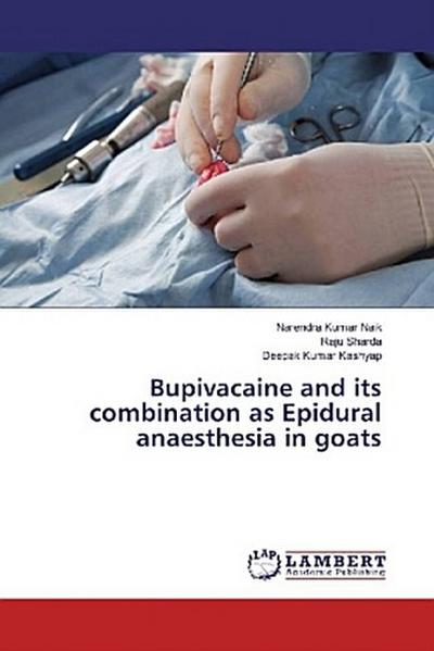 Bupivacaine and its combination as Epidural anaesthesia in goats