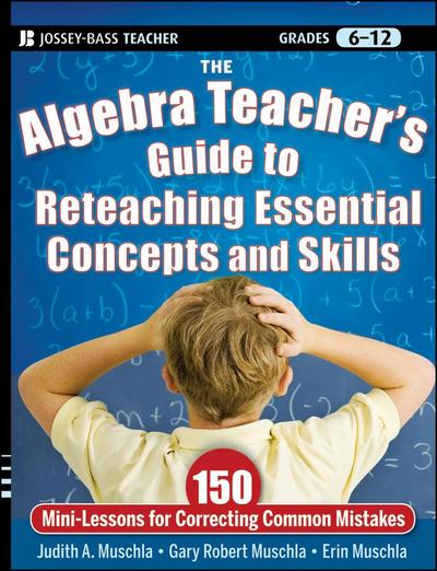 The Algebra Teacher’s Guide to Reteaching Essential Concepts and Skills