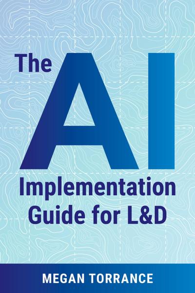 The AI Implementation Guide for L&d