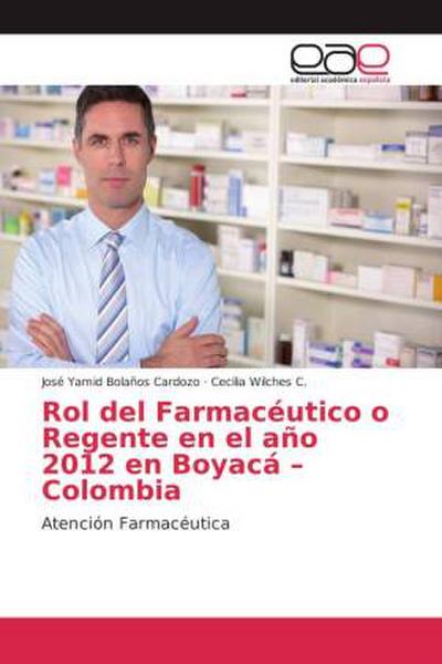 Rol del Farmacéutico o Regente en el año 2012 en Boyacá - Colombia
