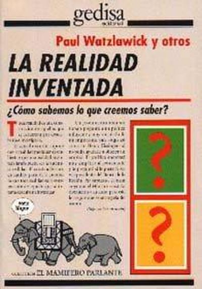 La realidad inventada : ¿Cómo sabemos lo que creemos saber?