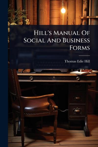 Hill’s Manual Of Social And Business Forms