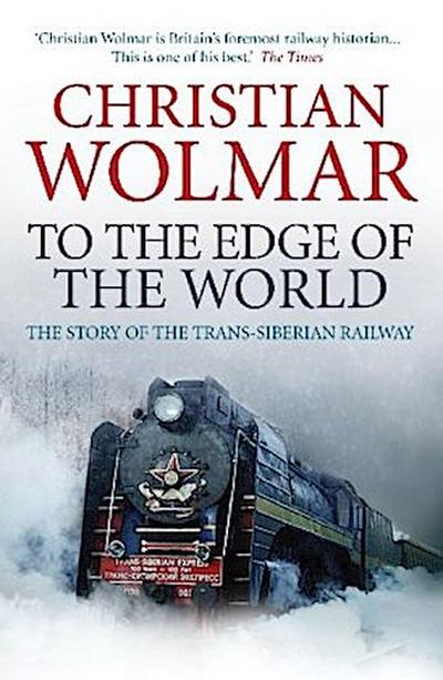 To the Edge of the World - Christian Wolmar