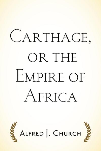 Carthage, or the Empire of Africa