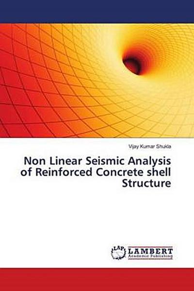 Non Linear Seismic Analysis of Reinforced Concrete shell Structure