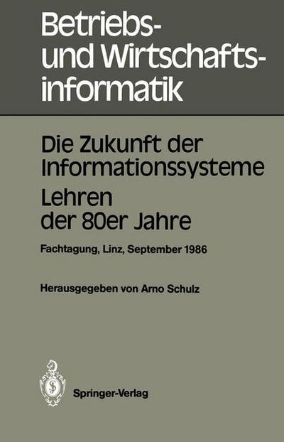 Die Zukunft der Informationssysteme. Lehren der 80er Jahre
