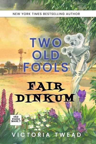Two Old Fools Fair Dinkum