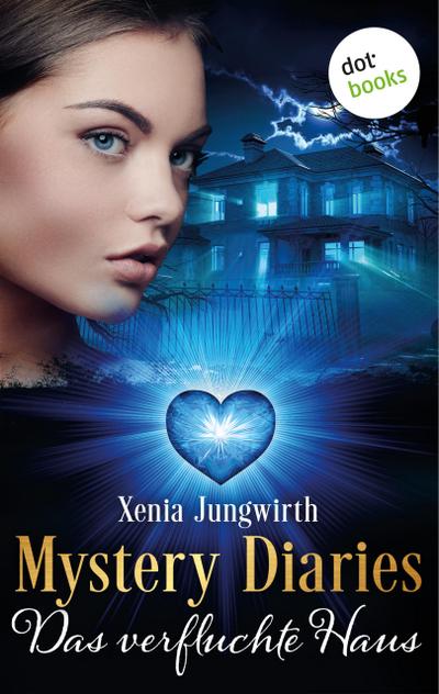 Mystery Diaries - Siebter Roman: Das verfluchte Haus