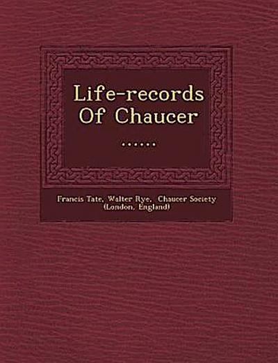 Life-records Of Chaucer ......