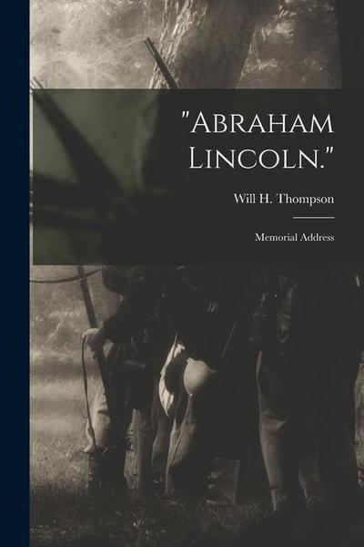 "Abraham Lincoln.": Memorial Address