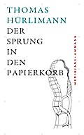 Der Sprung in den Papierkorb: Geschichten, Gedanken und Notizen am Rand