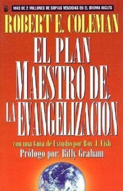 El Plan Maestro de la Evangelización: La Estrategia de Cristo Para Alcanzar a Las Personas (Spanish Edition)
