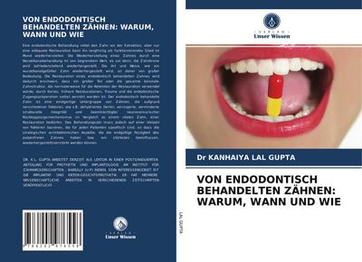 VON ENDODONTISCH BEHANDELTEN ZÄHNEN: WARUM, WANN UND WIE