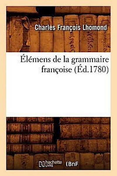 Élémens de la Grammaire Françoise (Éd.1780)