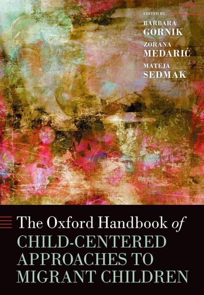 The Oxford Handbook of Child-Centered Approaches to Migrant Children