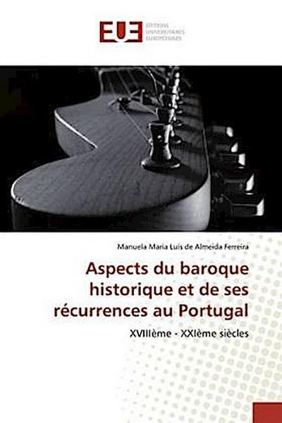 Aspects du baroque historique et de ses récurrences au Portugal