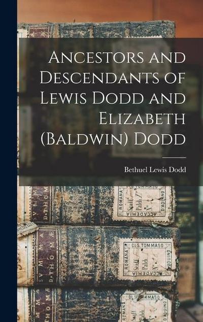 Ancestors and Descendants of Lewis Dodd and Elizabeth (Baldwin) Dodd