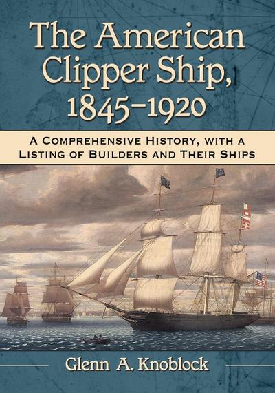 The American Clipper Ship, 1845-1920