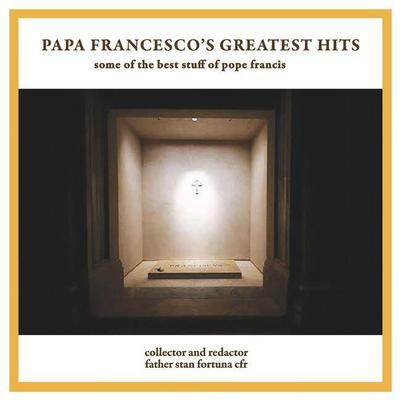 Papa Francesco’s Greatest Hits