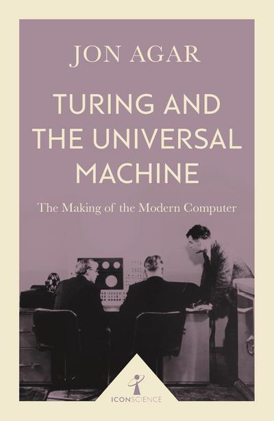 Turing and the Universal Machine (Icon Science)