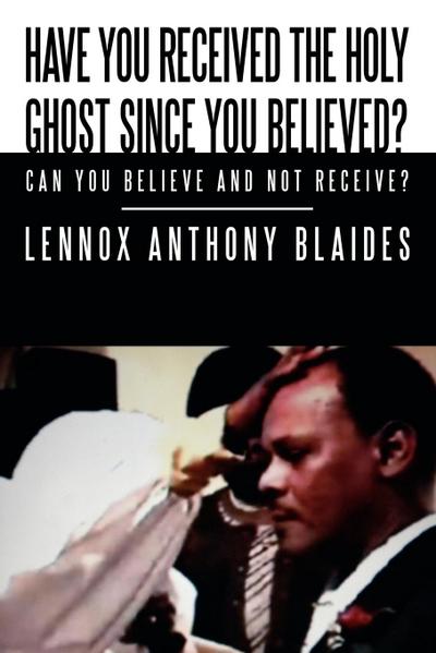 Have You Received the Holy Ghost Since You Believed?