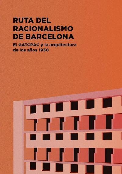 Ruta del racionalismo de Barcelona : el GATCPAC y la arquitectura de los años 1930