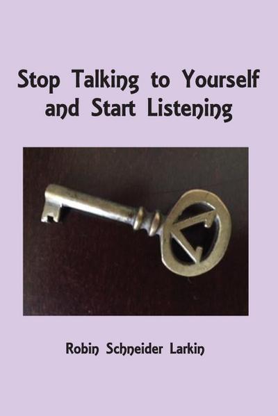 Stop Talking to Yourself and Start Listening
