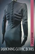 Fashioning Gothic bodies