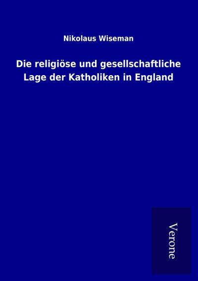 Die religiöse und gesellschaftliche Lage der Katholiken in England