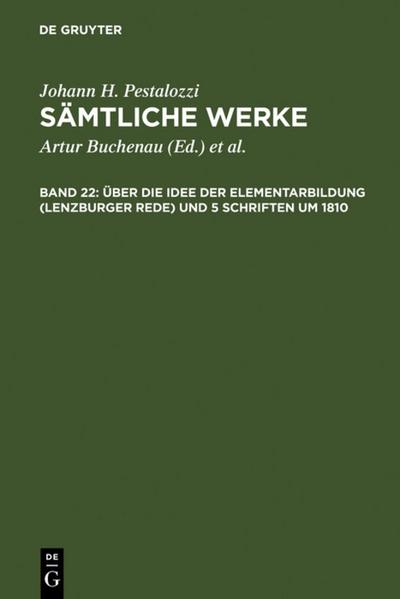 Pestalozzi, Johann H.: Sämtliche Werke - Über die Idee der Elementarbildung (Lenzburger Rede) und 5 Schriften um 1810