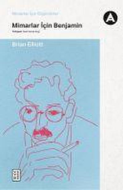 Mimarlar icin Benjamin - Mimarlar icin Düsünürler