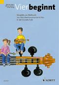 Vier beginnt: Didaktik und Methodik des Streicherklassenunterrichts in der Grundschule. Lehrerband.