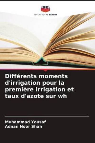 Différents moments d’irrigation pour la première irrigation et taux d’azote sur wh